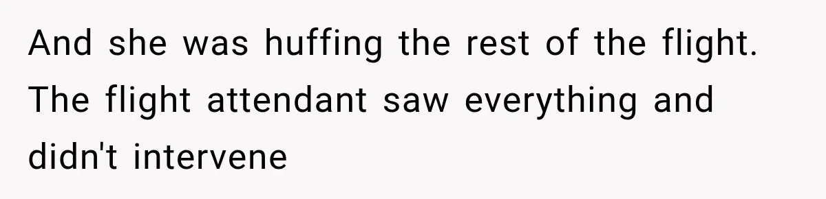 Woman Pretends To Sleep In A Stranger’s Plane Seat, Then Gets Called Out Before Takeoff And she was huffing the rest of the flight. The flight attendant saw everything and didn't intervene