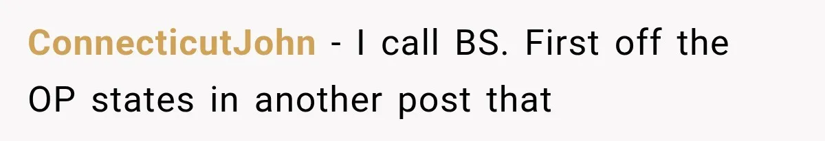 ConnecticutJohn − I call BS. First off the OP states in another post that