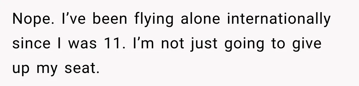 Woman Pretends To Sleep In A Stranger’s Plane Seat, Then Gets Called Out Before Takeoff Nope. I’ve been flying alone internationally since I was 11. I’m not just going to give up my seat.