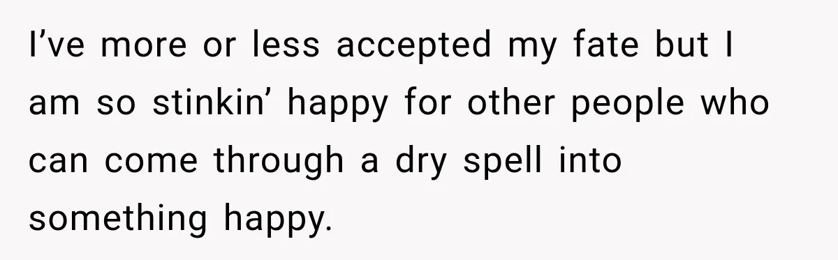 Man Gives Up On Dating Apps, Then Finds A Connection At A Museum Night Event I’ve more or less accepted my fate but I am so stinkin’ happy for other people who can come through a dry spell into something happy.