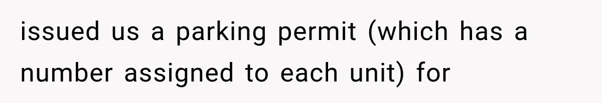 Woman Keeps Towing Strangers From Her Empty Parking Spot, Then Explains Why She Won’t Stop issued us a parking permit (which has a number assigned to each unit) for