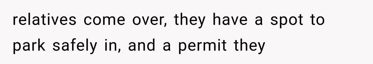 Woman Keeps Towing Strangers From Her Empty Parking Spot, Then Explains Why She Won’t Stop relatives come over, they have a spot to park safely in, and a permit they