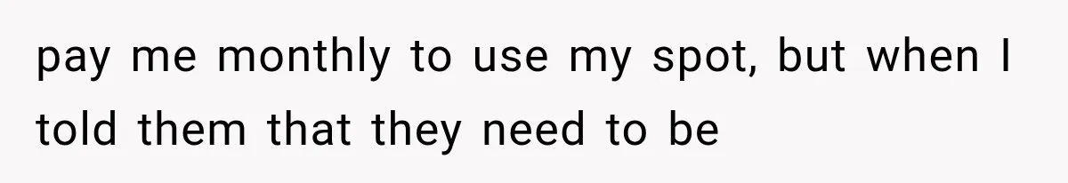 Woman Keeps Towing Strangers From Her Empty Parking Spot, Then Explains Why She Won’t Stop pay me monthly to use my spot, but when I told them that they need to be