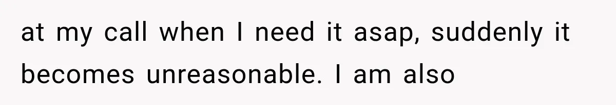 Woman Keeps Towing Strangers From Her Empty Parking Spot, Then Explains Why She Won’t Stop at my call when I need it asap, suddenly it becomes unreasonable. I am also