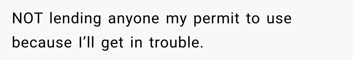 Woman Keeps Towing Strangers From Her Empty Parking Spot, Then Explains Why She Won’t Stop NOT lending anyone my permit to use because I’ll get in trouble.