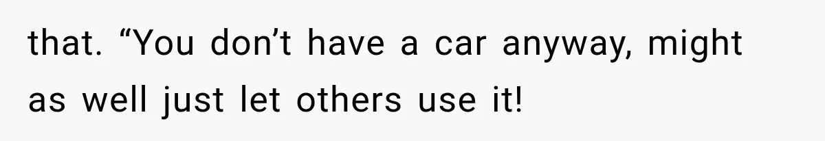 Woman Keeps Towing Strangers From Her Empty Parking Spot, Then Explains Why She Won’t Stop that. “You don’t have a car anyway, might as well just let others use it!