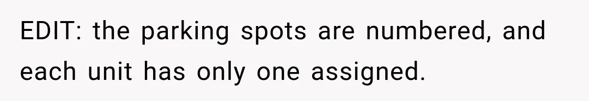 Woman Keeps Towing Strangers From Her Empty Parking Spot, Then Explains Why She Won’t Stop EDIT: the parking spots are numbered, and each unit has only one assigned.