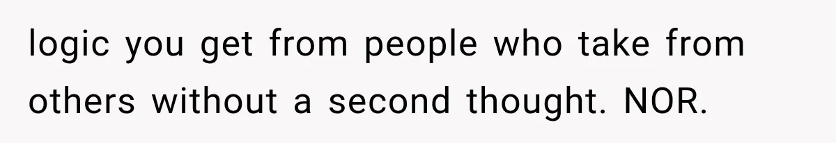 Woman Keeps Towing Strangers From Her Empty Parking Spot, Then Explains Why She Won’t Stop logic you get from people who take from others without a second thought. NOR.