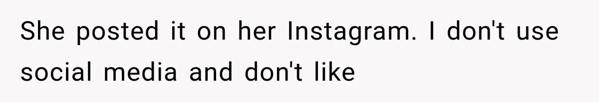 She posted it on her Instagram. I don't use social media and don't like