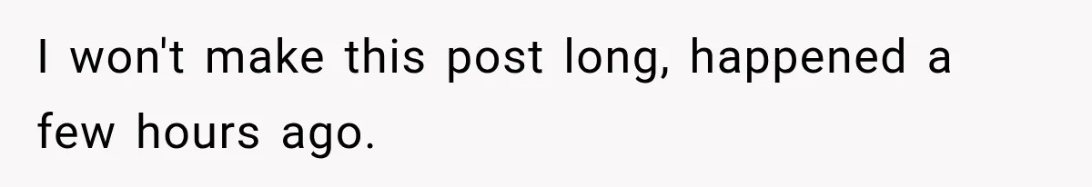 She Assumed Child-Free Relatives Would Babysit, But Her Plan Backfired Immediately I won't make this post long, happened a few hours ago.