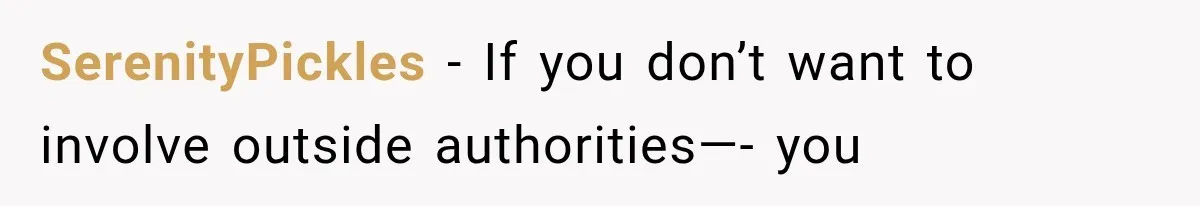 She Assumed Child-Free Relatives Would Babysit, But Her Plan Backfired Immediately SerenityPickles − If you don’t want to involve outside authorities—- you