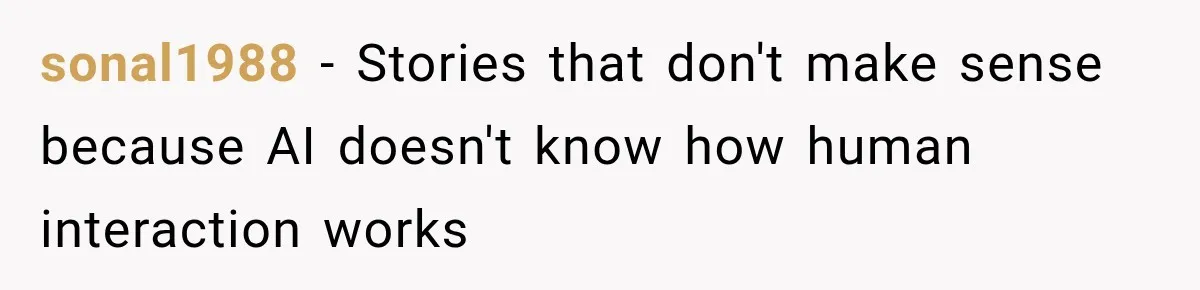 sonal1988 − Stories that don't make sense because AI doesn't know how human interaction works