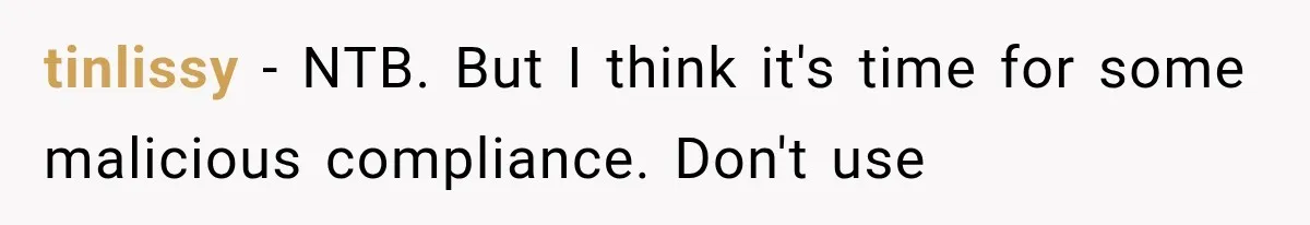 tinlissy − NTB. But I think it's time for some malicious compliance. Don't use