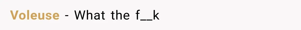 Voleuse − What the f__k