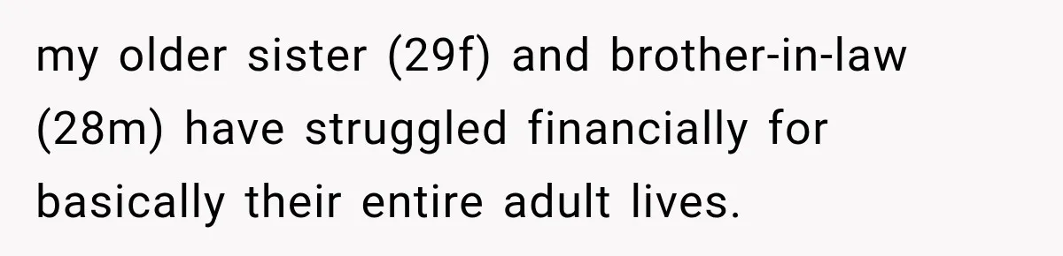 my older sister (29f) and brother-in-law (28m) have struggled financially for basically their entire adult lives.