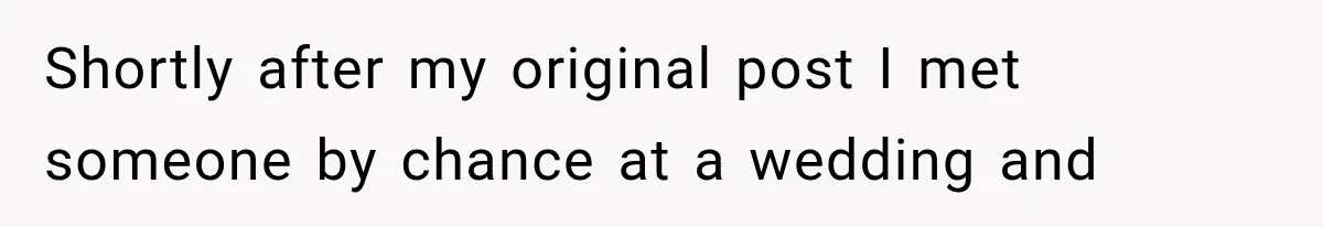 Shortly after my original post I met someone by chance at a wedding and