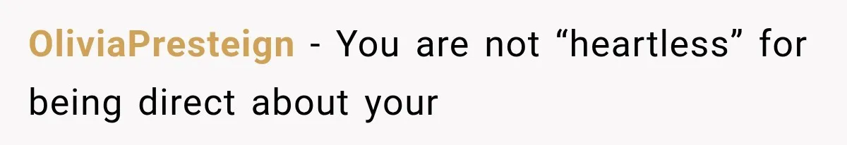 OliviaPresteign − You are not “heartless” for being direct about your
