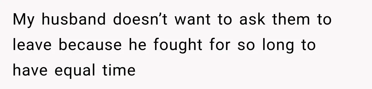Stepson’s Girlfriend Moves In Half The Time, But His Parents Feel Like Invisible Roommates My husband doesn’t want to ask them to leave because he fought for so long to have equal time