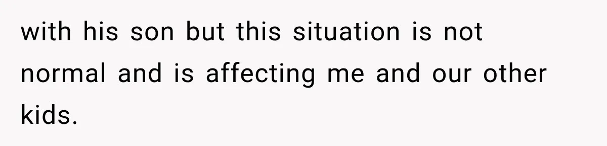 Stepson’s Girlfriend Moves In Half The Time, But His Parents Feel Like Invisible Roommates with his son but this situation is not normal and is affecting me and our other kids.