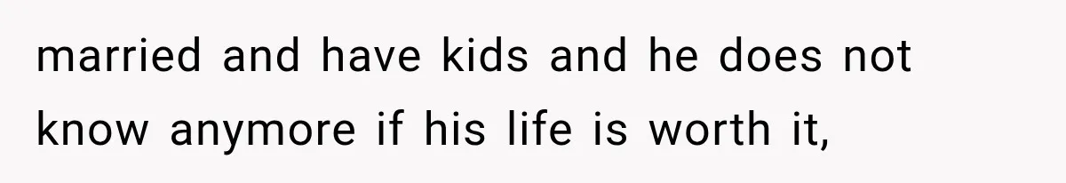Woman Surprises Husband With Baby News, But His Reaction Destroys Their Marriage married and have kids and he does not know anymore if his life is worth it,