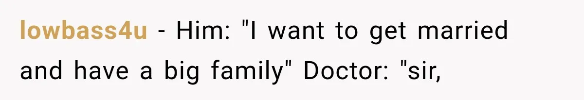 Woman Surprises Husband With Baby News, But His Reaction Destroys Their Marriage lowbass4u − Him: "I want to get married and have a big family" Doctor: "sir,