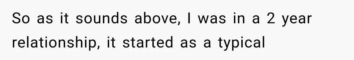 Woman Thought He Was Her Soulmate, Then He Left Without Explaining Why So as it sounds above, I was in a 2 year relationship, it started as a typical