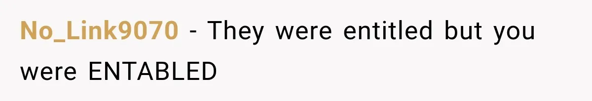 No_Link9070 − They were entitled but you were ENTABLED