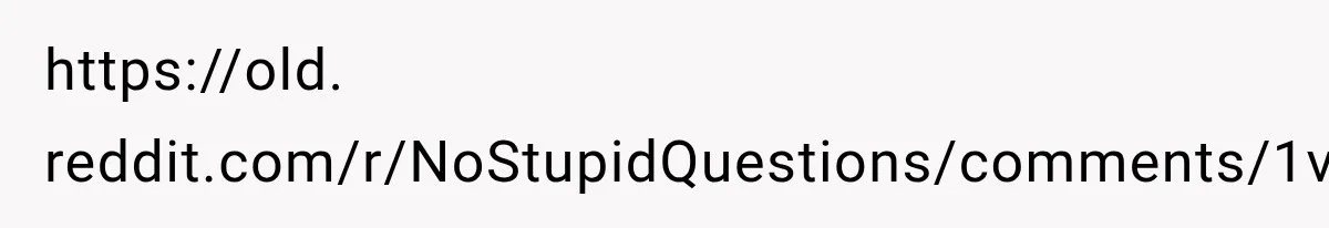 https://old. reddit.com/r/NoStupidQuestions/comments/1v4uhba/is_it_normal_that_i_get_upset_when_people_mix/