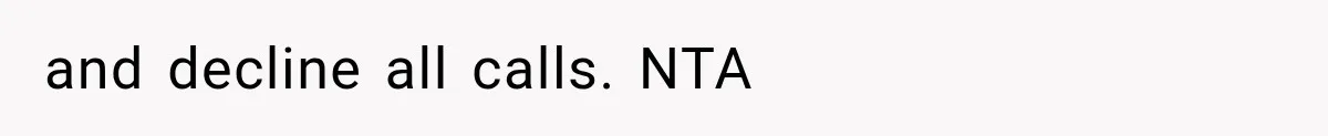 and decline all calls. NTA