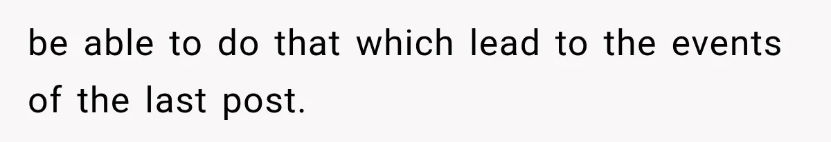 be able to do that which lead to the events of the last post.
