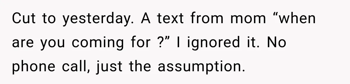 Aunt Refuses Free Summer Babysitting After Mom Assumes She’ll Pay For Everything Again Cut to yesterday. A text from mom “when are you coming for ?” I ignored it. No phone call, just the assumption.