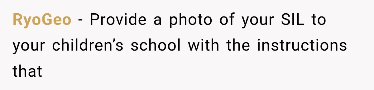 RyoGeo − Provide a photo of your SIL to your children’s school with the instructions that