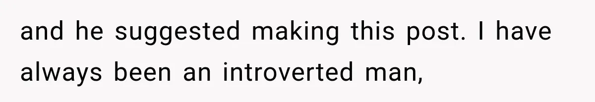 Father Welcomes His Children Home, But Years Later He Feels Trapped In His Own House and he suggested making this post. I have always been an introverted man,