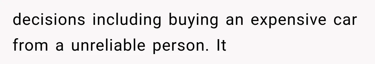 Father Welcomes His Children Home, But Years Later He Feels Trapped In His Own House decisions including buying an expensive car from a unreliable person. It