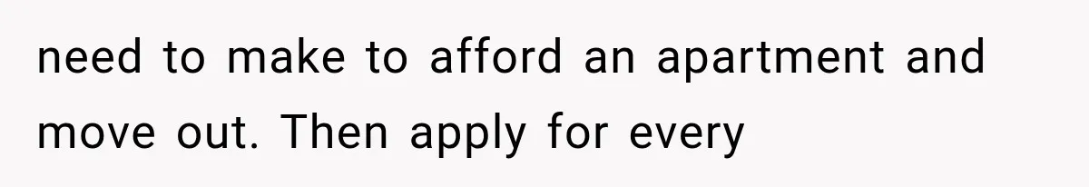 Father Welcomes His Children Home, But Years Later He Feels Trapped In His Own House need to make to afford an apartment and move out. Then apply for every