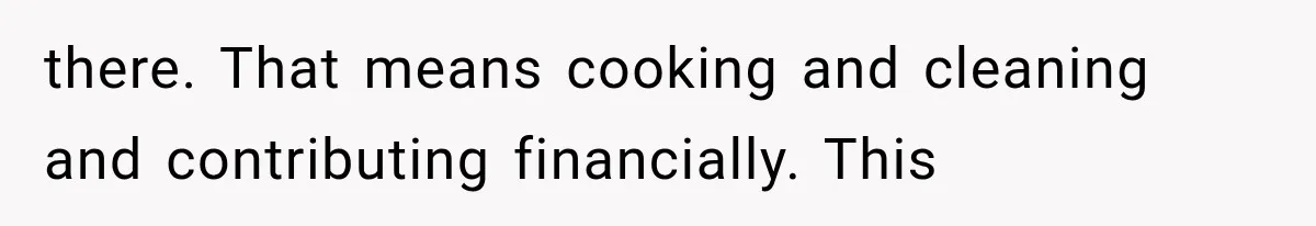 Father Welcomes His Children Home, But Years Later He Feels Trapped In His Own House there. That means cooking and cleaning and contributing financially. This