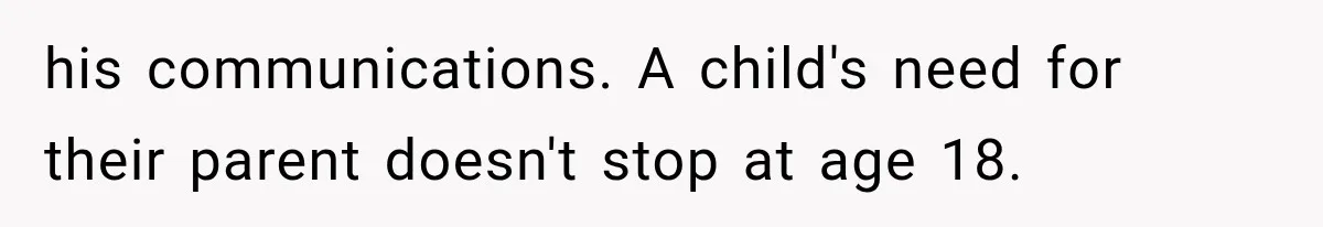 Father Welcomes His Children Home, But Years Later He Feels Trapped In His Own House his communications. A child's need for their parent doesn't stop at age 18.