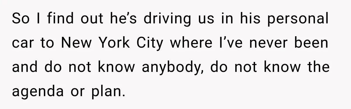 Man Plans A Romantic Trip To Win Her Over, But She Sees A Completely Different Story So I find out he’s driving us in his personal car to New York City where I’ve never been and do not know anybody, do not know the agenda or...