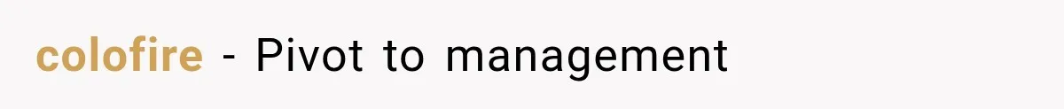 colofire − Pivot to management