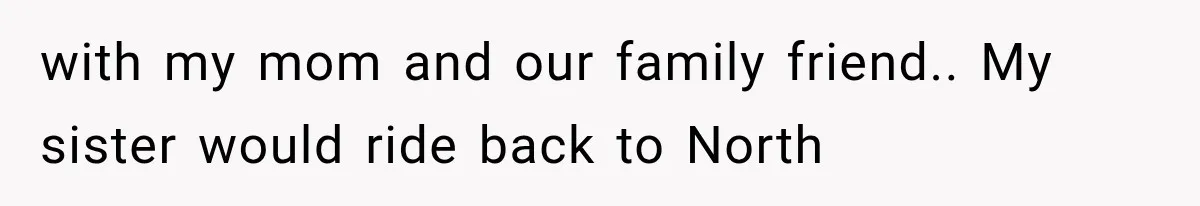 Sister Gets A Free Ride To The Beach, Then Her Entitlement Ends The Entire Trip with my mom and our family friend.. My sister would ride back to North