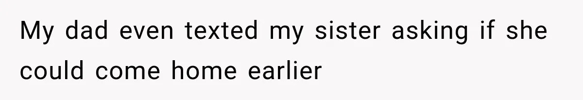 Sister Gets A Free Ride To The Beach, Then Her Entitlement Ends The Entire Trip My dad even texted my sister asking if she could come home earlier