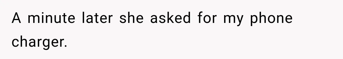 Sister Gets A Free Ride To The Beach, Then Her Entitlement Ends The Entire Trip A minute later she asked for my phone charger.