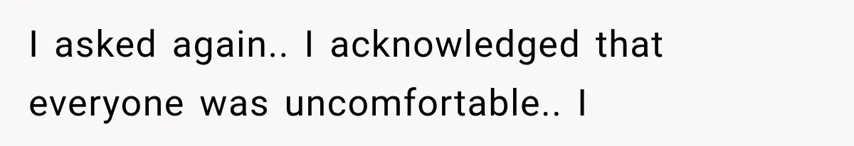 Sister Gets A Free Ride To The Beach, Then Her Entitlement Ends The Entire Trip I asked again.. I acknowledged that everyone was uncomfortable.. I