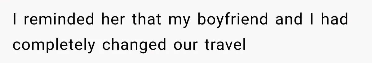 Sister Gets A Free Ride To The Beach, Then Her Entitlement Ends The Entire Trip I reminded her that my boyfriend and I had completely changed our travel