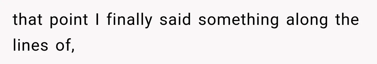 Sister Gets A Free Ride To The Beach, Then Her Entitlement Ends The Entire Trip that point I finally said something along the lines of,