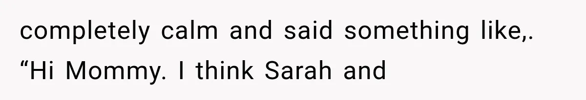 Sister Gets A Free Ride To The Beach, Then Her Entitlement Ends The Entire Trip completely calm and said something like,. “Hi Mommy. I think Sarah and