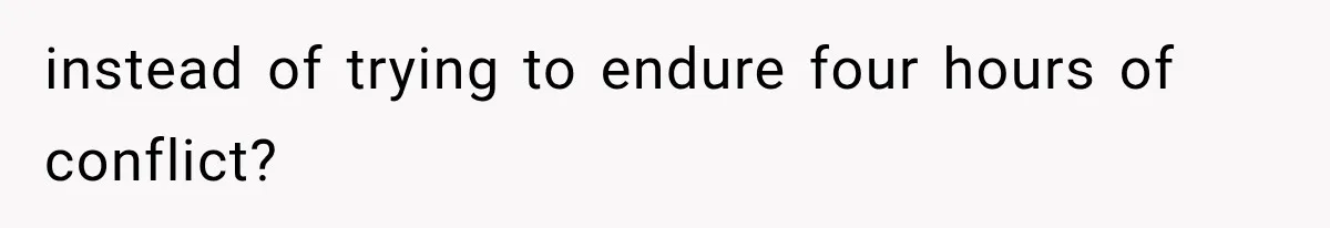 Sister Gets A Free Ride To The Beach, Then Her Entitlement Ends The Entire Trip instead of trying to endure four hours of conflict?