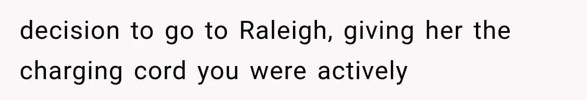 Sister Gets A Free Ride To The Beach, Then Her Entitlement Ends The Entire Trip decision to go to Raleigh, giving her the charging cord you were actively