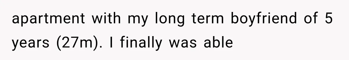She Invited Her Best Friend To Celebrate Her Dream Home, But He Left Only Criticism Behind apartment with my long term boyfriend of 5 years (27m). I finally was able