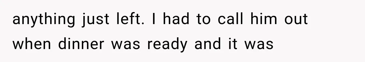 She Invited Her Best Friend To Celebrate Her Dream Home, But He Left Only Criticism Behind anything just left. I had to call him out when dinner was ready and it was